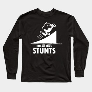 I do My Own Stunts Long Sleeve T-Shirt